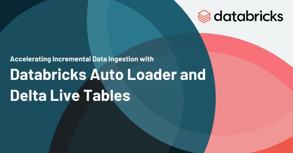 Accelerating Incremental Data Ingestion with Databricks Auto Loader and Delta Live Tables -