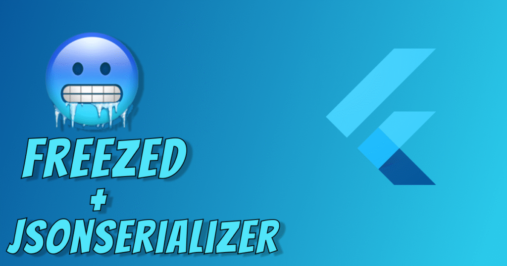 Code Generation in Flutter with Freezed & JsonSerializable